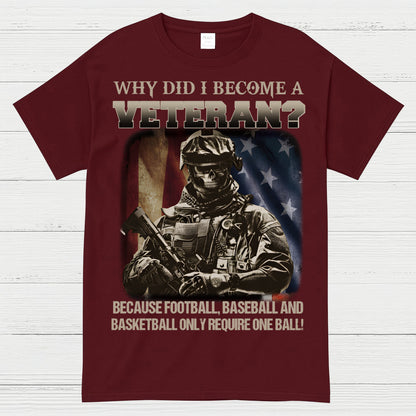 Why Did I Become A Veteran T-Shirt