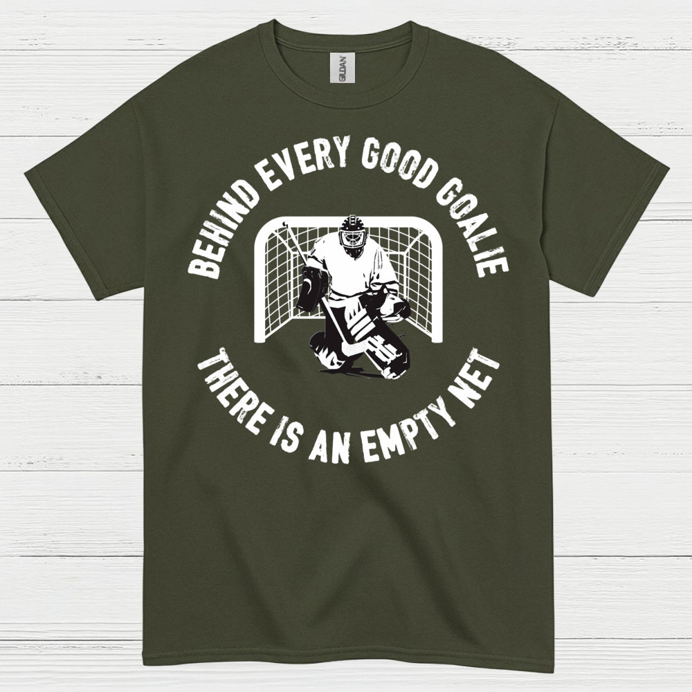 Behind Every Good Goalie There Is An Empty Net T-Shirt