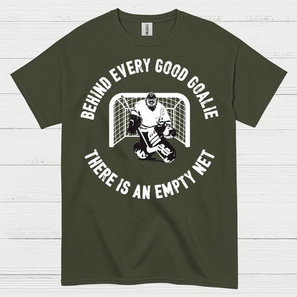 Behind Every Good Goalie There Is An Empty Net T-Shirt