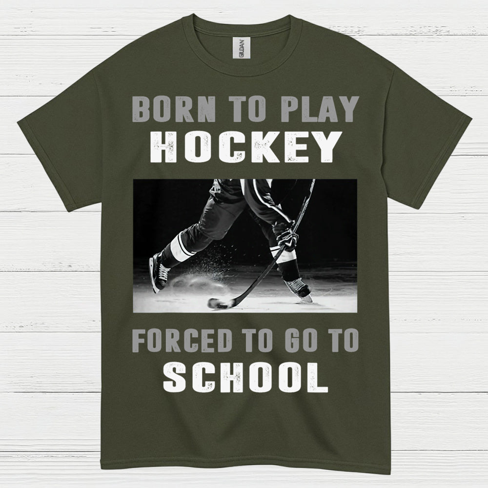 Born To Play Hockey Forced To Go To School Shirt