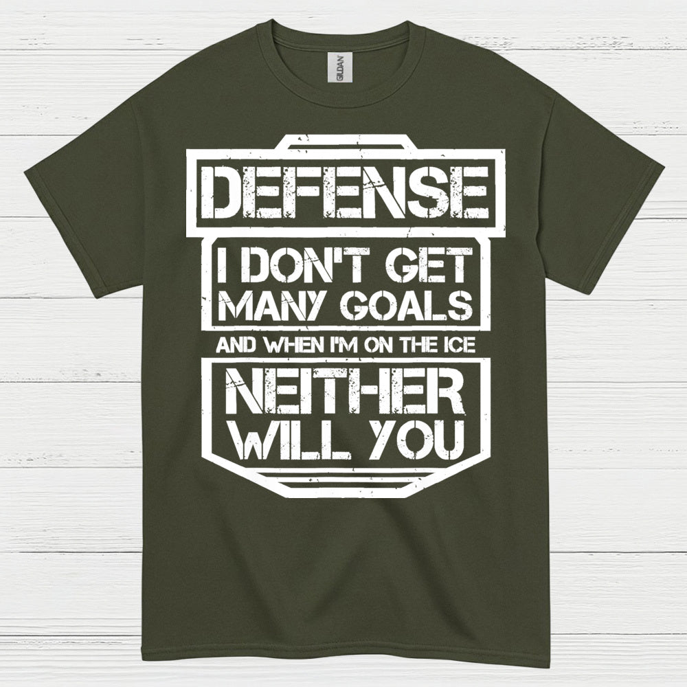 Defense Hockey T-Shirt I Don’t Get Many Goals