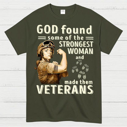 God Found Some Of The Strongest Woman And Made Them Veterans T-Shirt