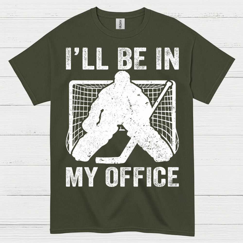 Ill Be In My Office Hockey Goalie T-Shirt