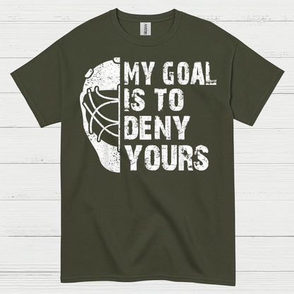 My Goal Is To Deny Yours Hockey Goalie T-Shirt