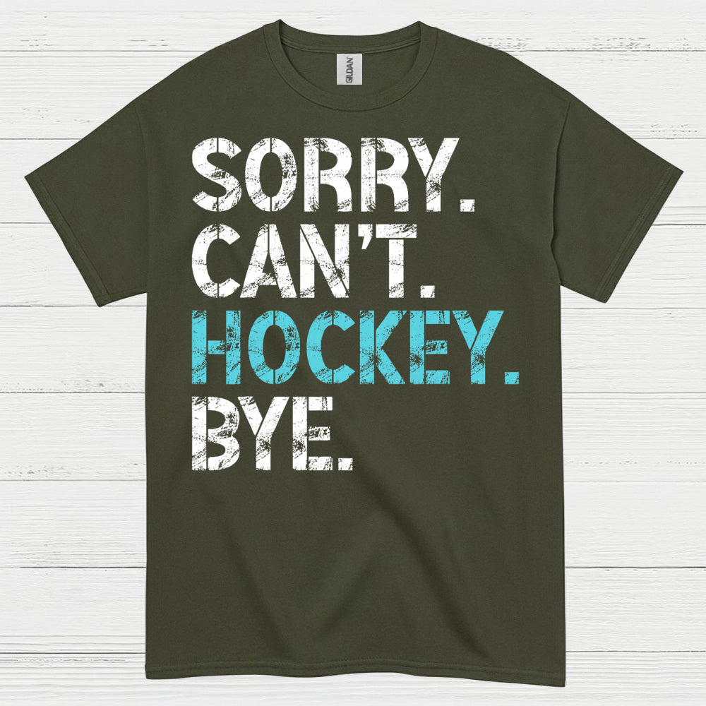 Sorry Cant Hockey Bye Funny Hockey T-Shirt