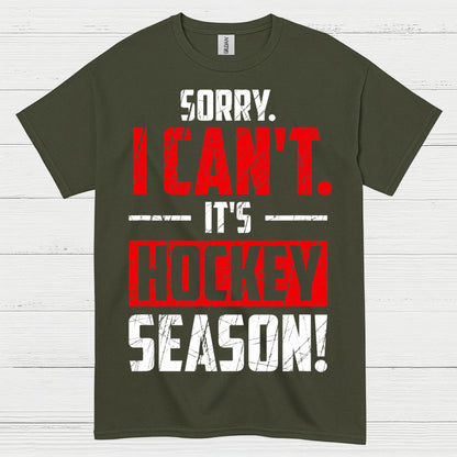 Sorry I Cant Its Hockey Season T Shirt