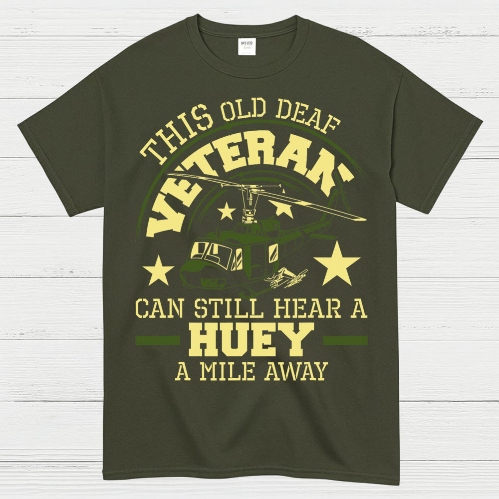 This Old Deaf Veteran Can Still Hear A Huey T-Shirt