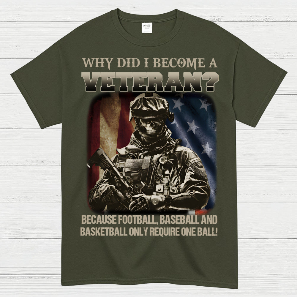 Why Did I Become A Veteran T-Shirt