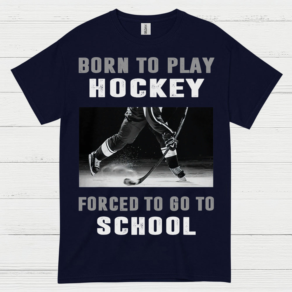 Born To Play Hockey Forced To Go To School Shirt