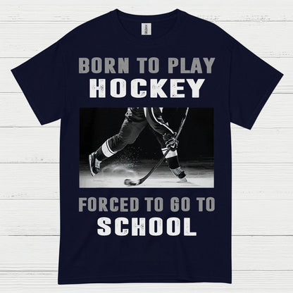 Born To Play Hockey Forced To Go To School Shirt