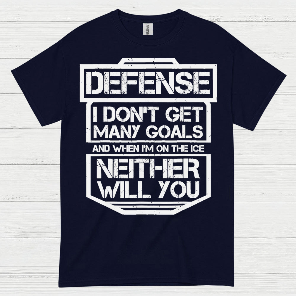 Defense Hockey T-Shirt I Don’t Get Many Goals