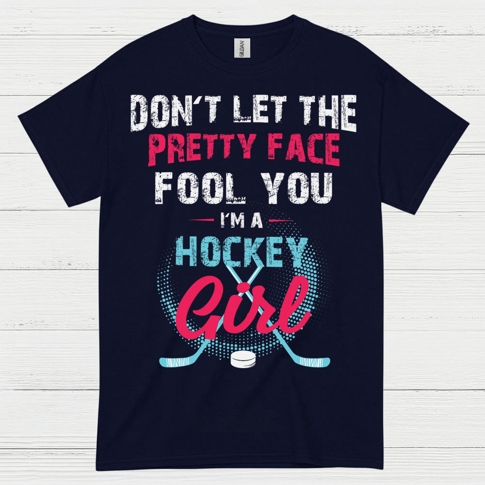 Dont Let The Pretty Face Fool You Hockey Girl T Shirt
