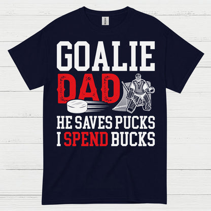 Goalie Dad He Saves Pucks I Spend Bucks T-Shirt