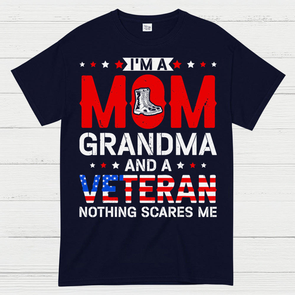 I’m A Mom Grandma And A Veteran Nothing Scares Me T-Shirt