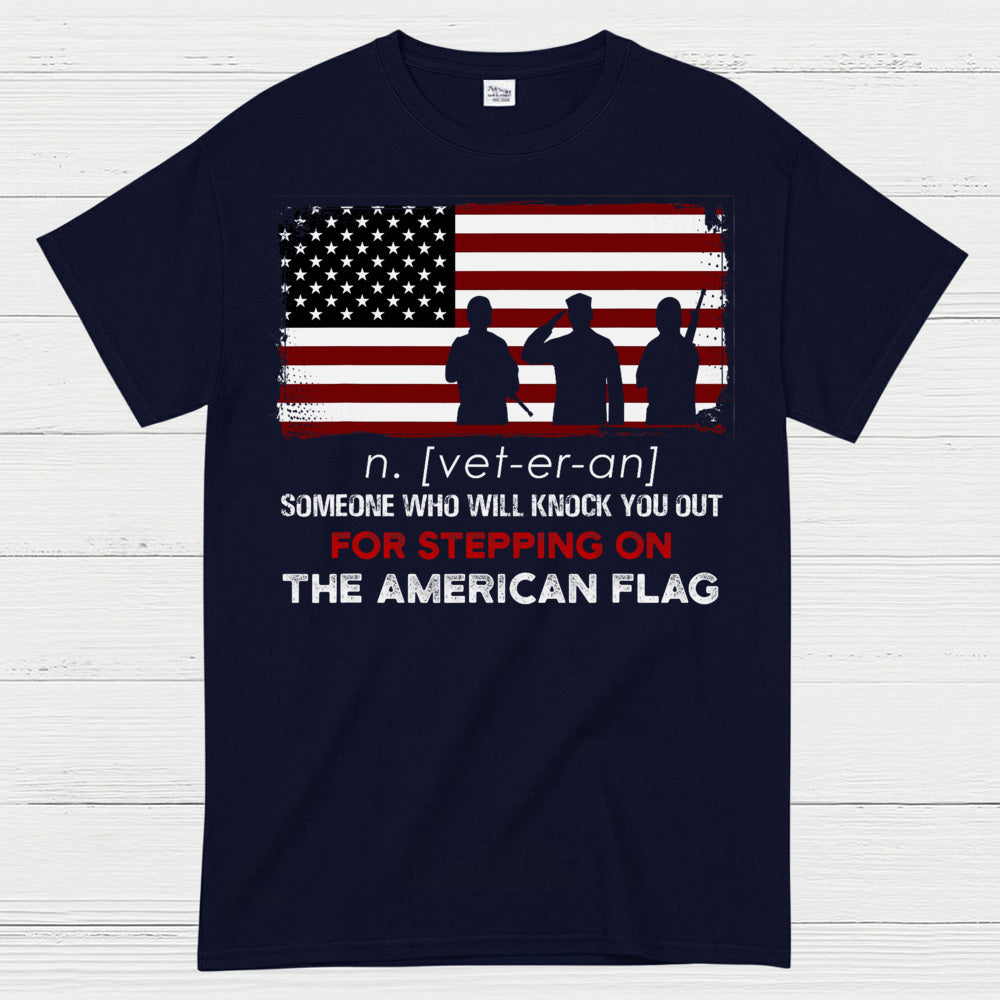 Veteran Definition Knock You Out For Stepping On The Flag T-Shirt