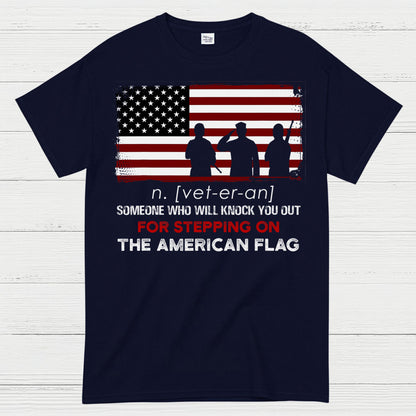 Veteran Definition Knock You Out For Stepping On The Flag T-Shirt