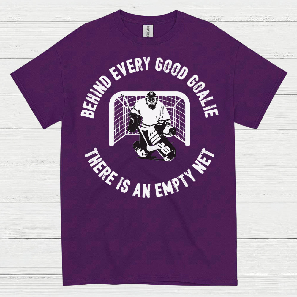 Behind Every Good Goalie There Is An Empty Net T-Shirt