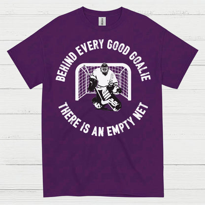 Behind Every Good Goalie There Is An Empty Net T-Shirt