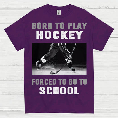 Born To Play Hockey Forced To Go To School Shirt