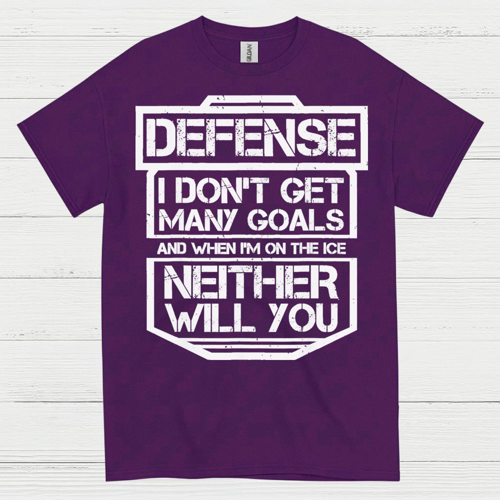 Defense Hockey T-Shirt I Don’t Get Many Goals