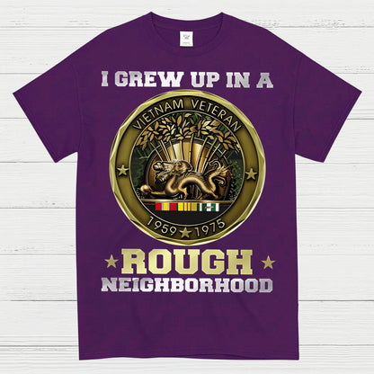 I Grew Up In A Rough Neighborhood Vietnam Veteran T-Shirt