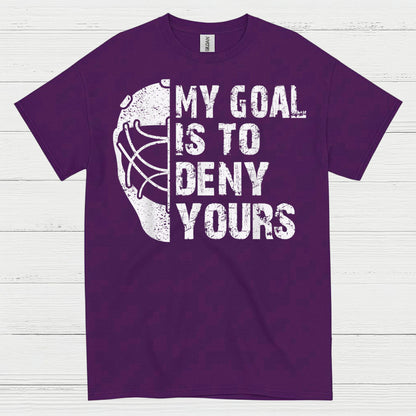 My Goal Is To Deny Yours Hockey Goalie T-Shirt
