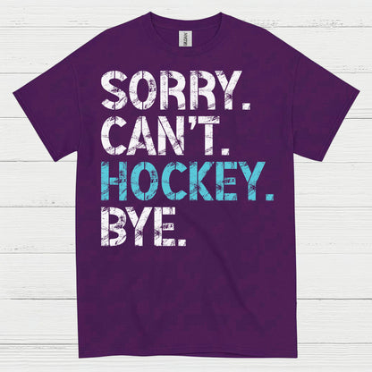 Sorry Cant Hockey Bye Funny Hockey T-Shirt