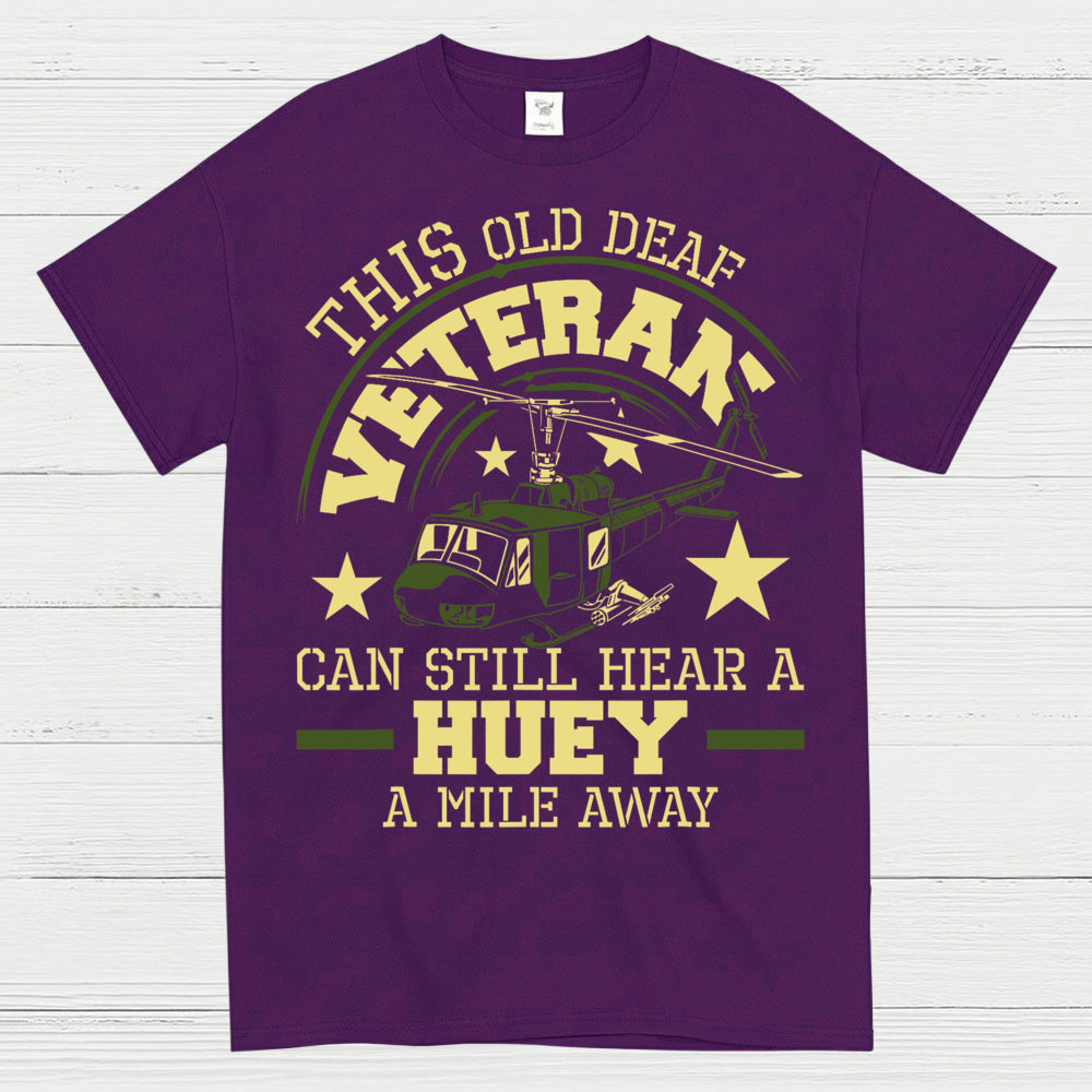 This Old Deaf Veteran Can Still Hear A Huey T-Shirt