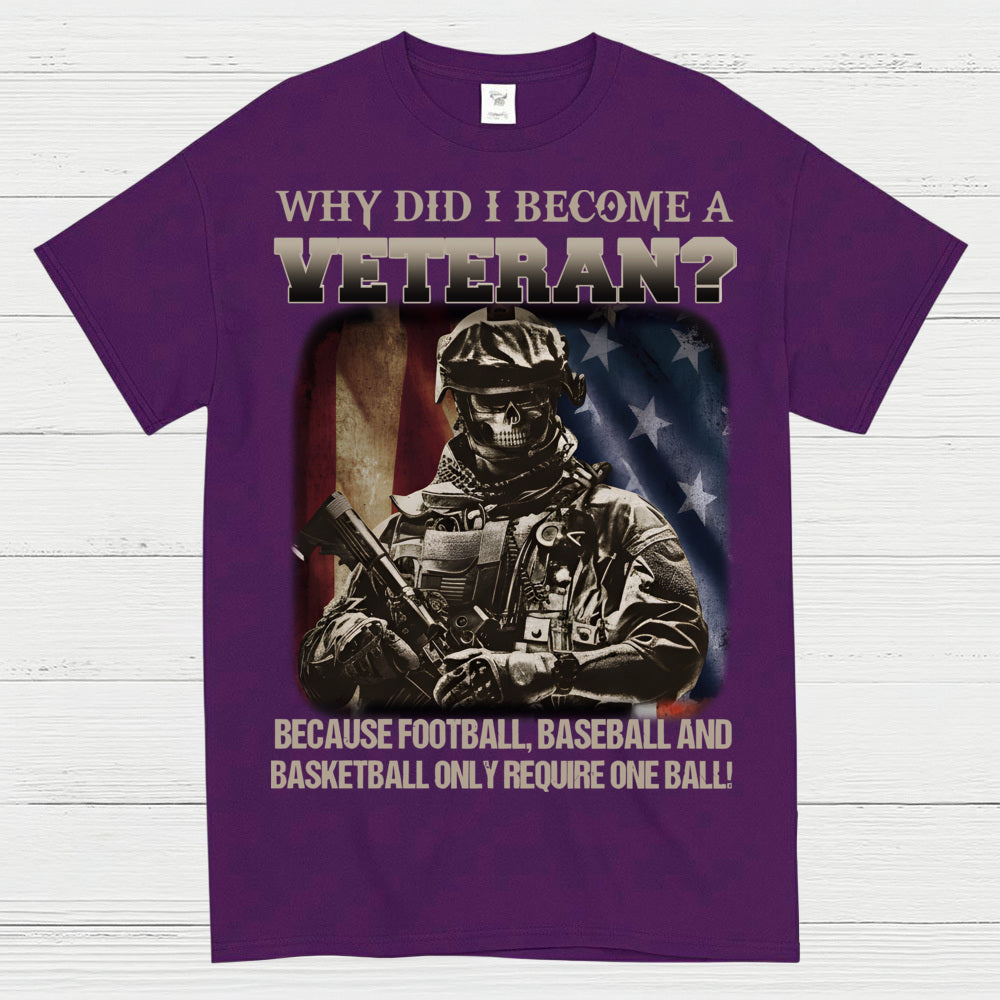 Why Did I Become A Veteran T-Shirt