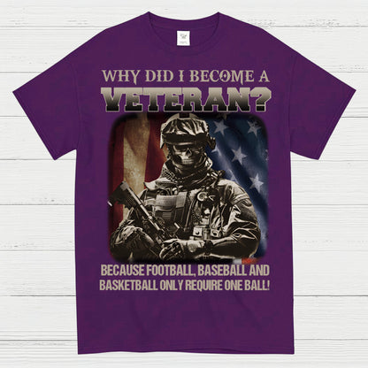 Why Did I Become A Veteran T-Shirt