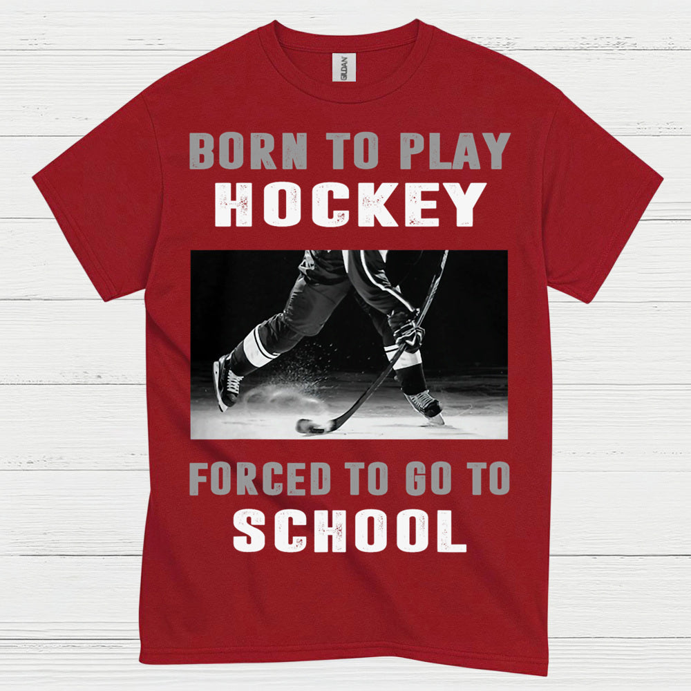 Born To Play Hockey Forced To Go To School Shirt