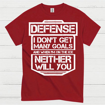 Defense Hockey T-Shirt I Don’t Get Many Goals