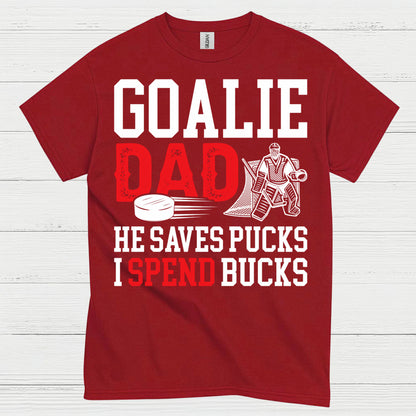 Goalie Dad He Saves Pucks I Spend Bucks T-Shirt