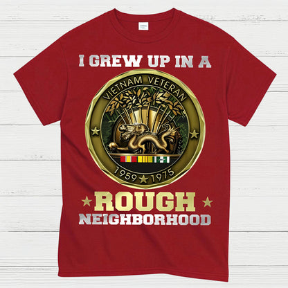 I Grew Up In A Rough Neighborhood Vietnam Veteran T-Shirt