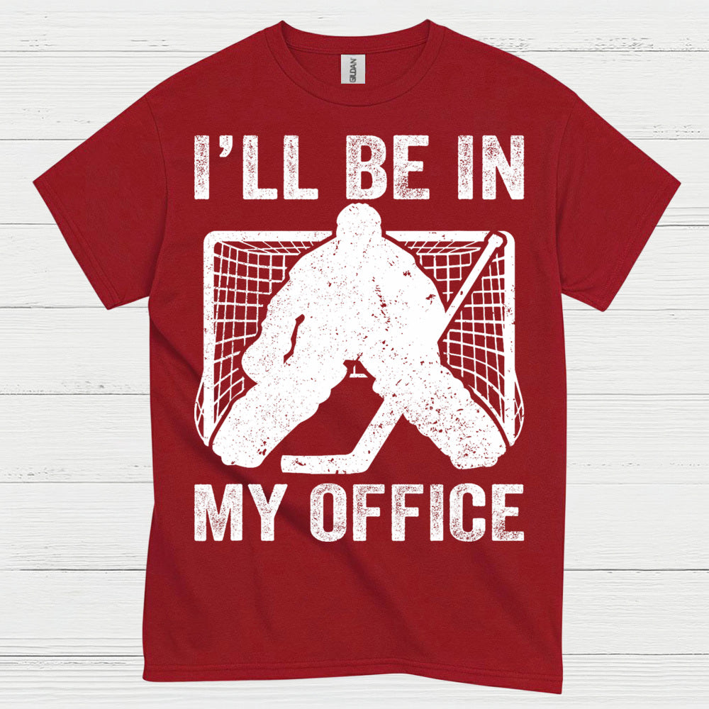 Ill Be In My Office Hockey Goalie T-Shirt