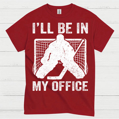 Ill Be In My Office Hockey Goalie T-Shirt