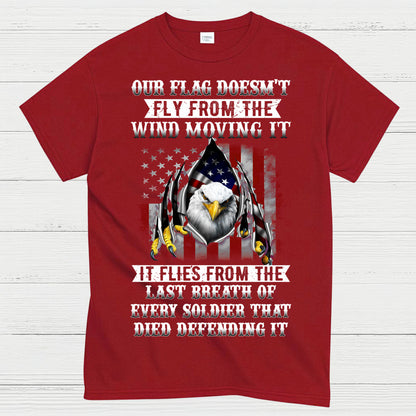 Our Flag Flies From Sacrifice Soldier Veteran T-Shirt