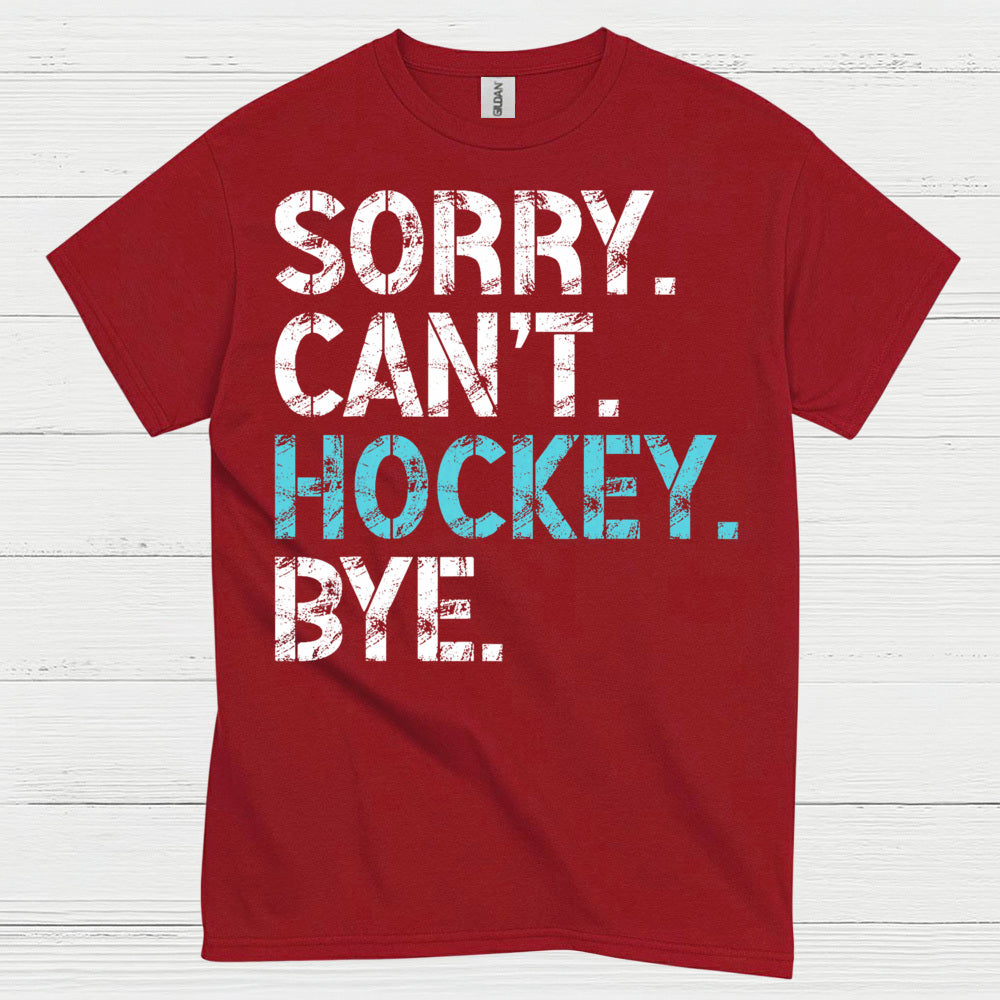 Sorry Cant Hockey Bye Funny Hockey T-Shirt