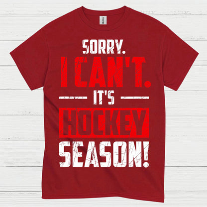 Sorry I Cant Its Hockey Season T Shirt
