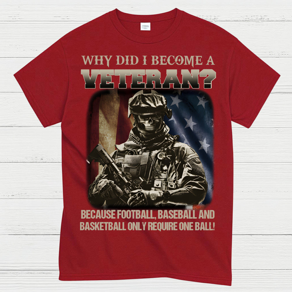 Why Did I Become A Veteran T-Shirt