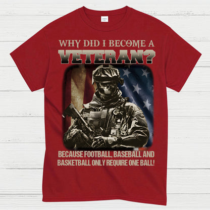 Why Did I Become A Veteran T-Shirt