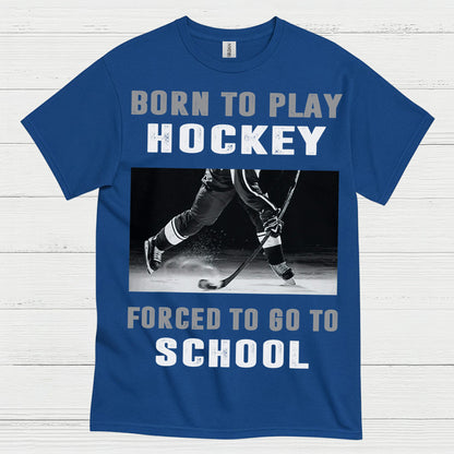 Born To Play Hockey Forced To Go To School Shirt