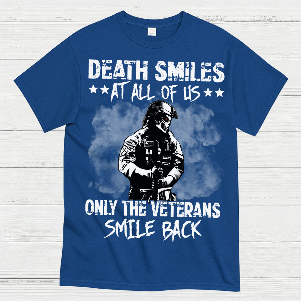 Death Smiles At All Of Us Only The Veterans Smile Back T-Shirt