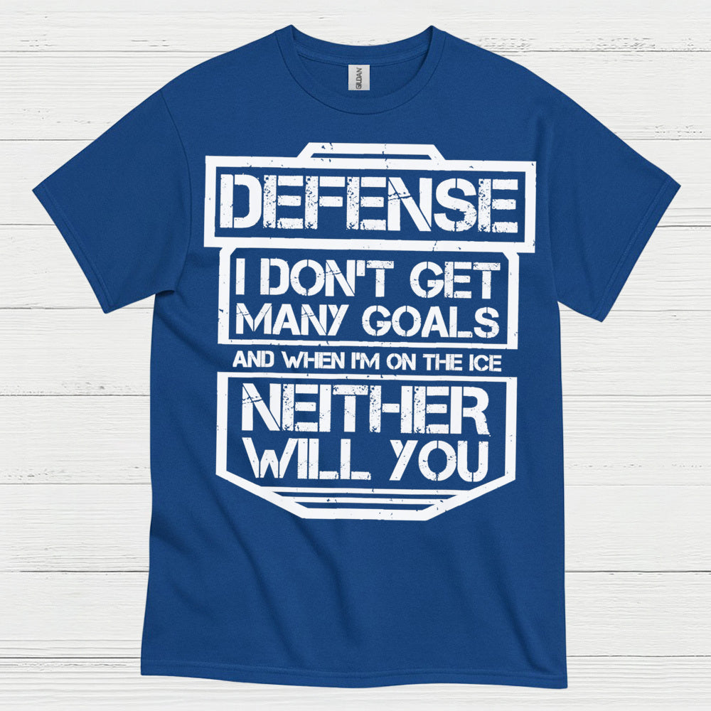 Defense Hockey T-Shirt I Don’t Get Many Goals