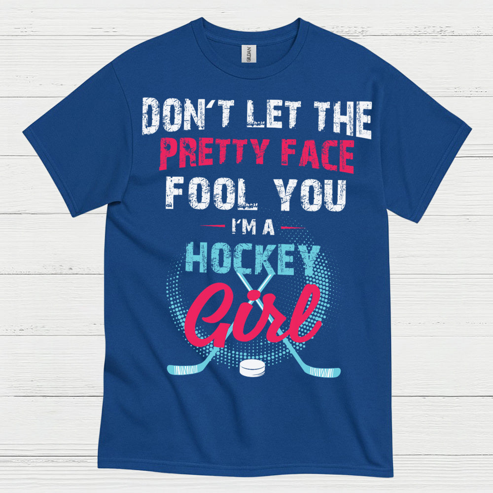 Dont Let The Pretty Face Fool You Hockey Girl T Shirt