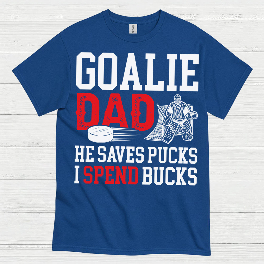 Goalie Dad He Saves Pucks I Spend Bucks T-Shirt