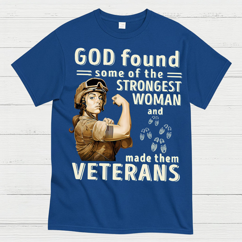God Found Some Of The Strongest Woman And Made Them Veterans T-Shirt