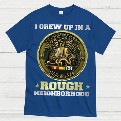 I Grew Up In A Rough Neighborhood Vietnam Veteran T-Shirt