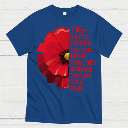 I Wear A Little Poppy Remember Those Who Fought For Me T-Shirt
