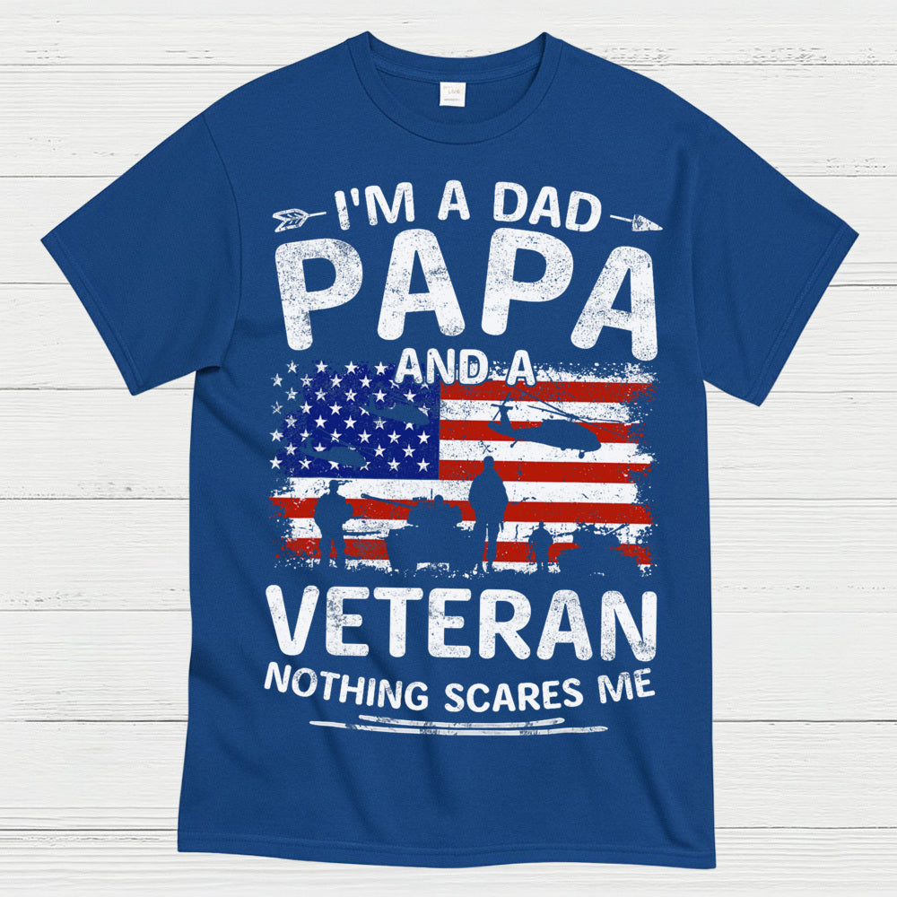 I’m A Dad Papa And A Veteran Nothing Scares Me T-Shirt